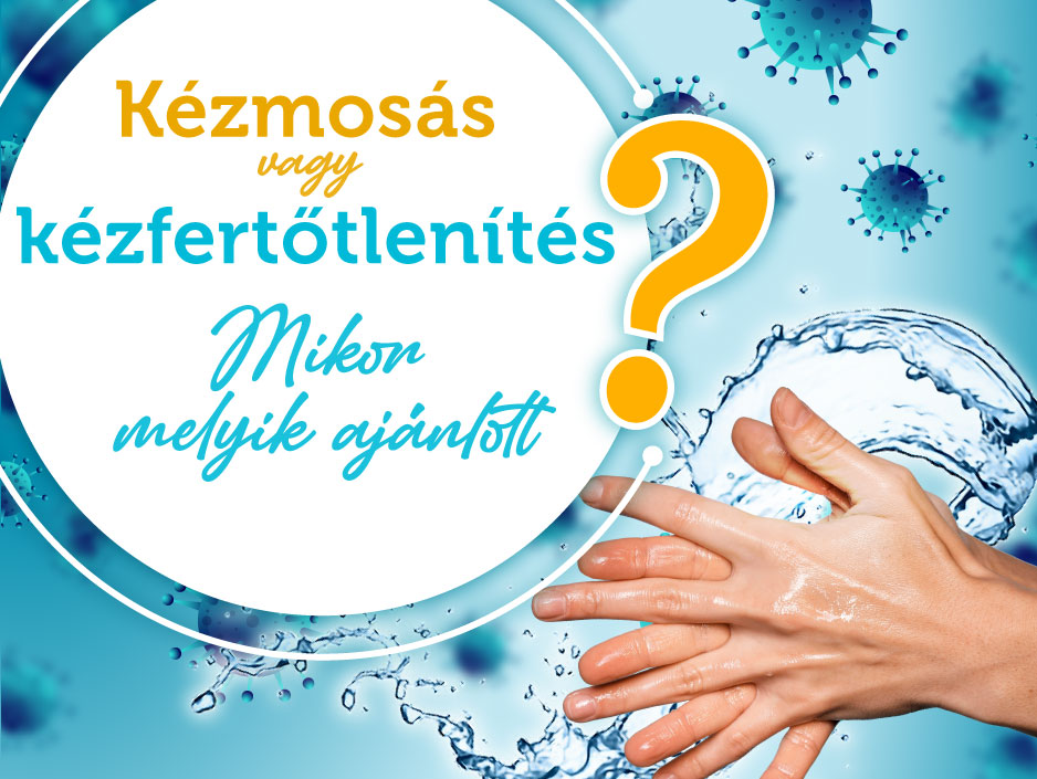 Kézmosás vagy kézfertőtlenítés?