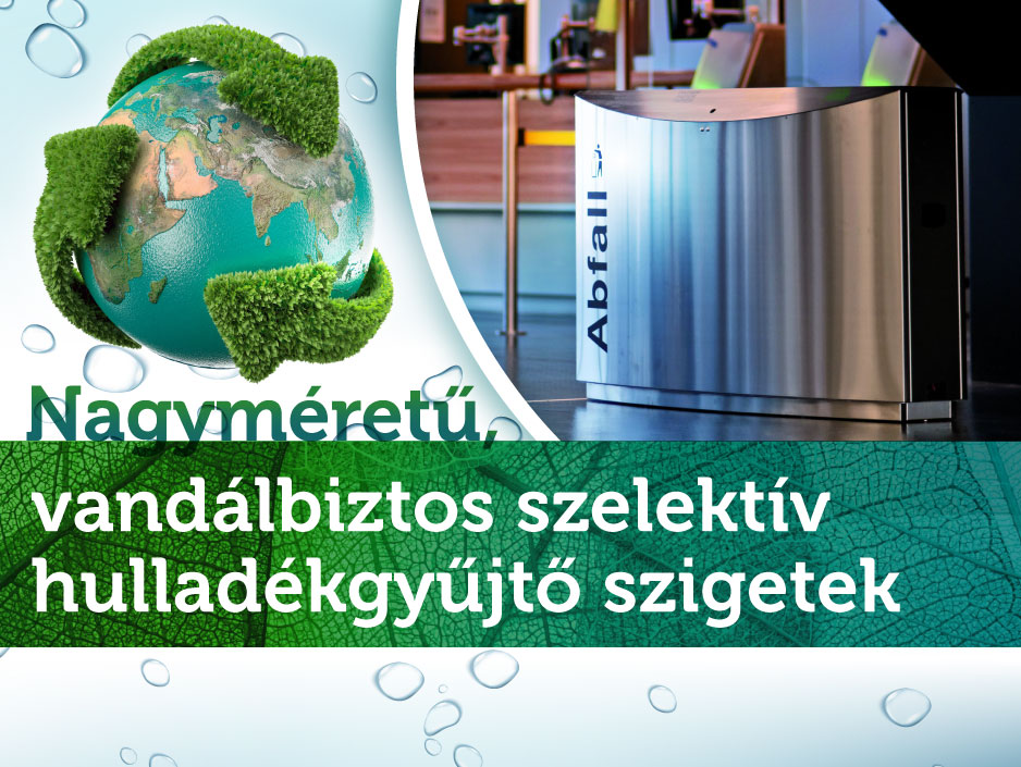 Nagyméretű, vandálbiztos szelektív hulladékgyűjtő szigetek