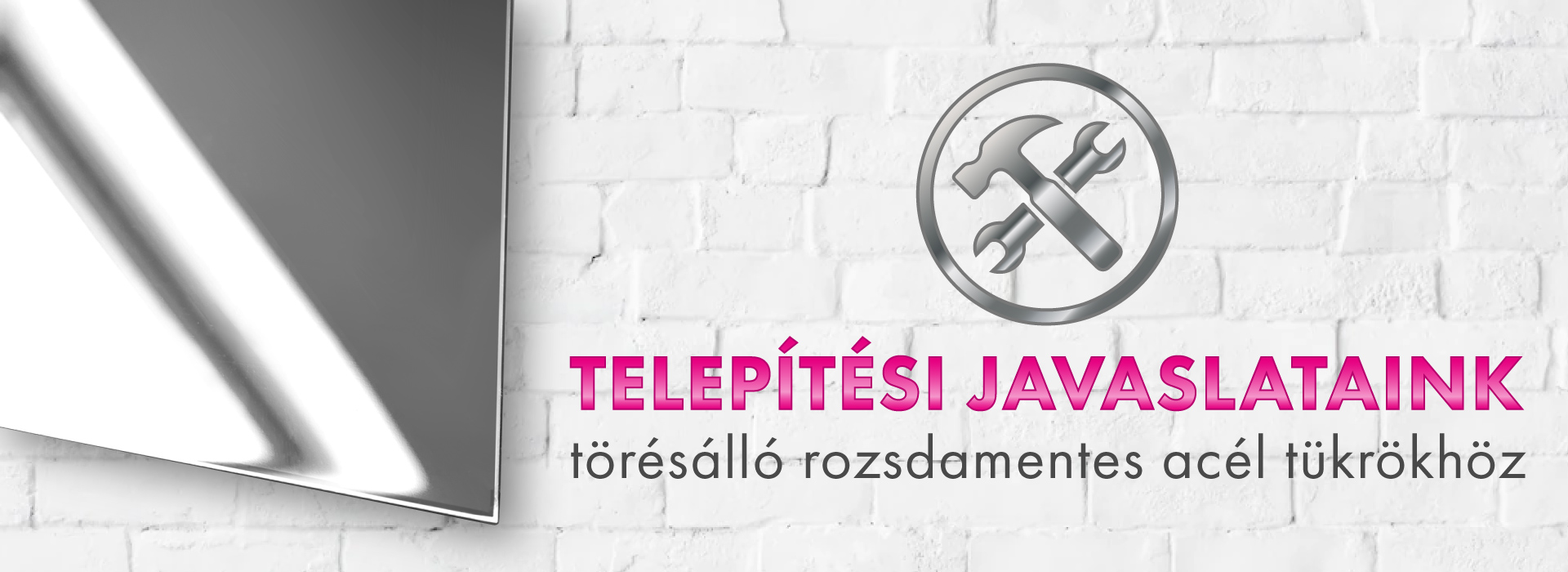 Telepítési javaslataink törésálló rozsdamentes acél tükrökhöz